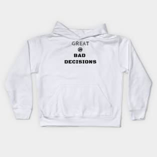 Great @ Bad Decisions Kids Hoodie